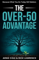 The Over-50 Advantage: Because What You Do Today Still Matters B0GVPK171L Book Cover