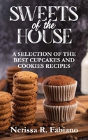 Sweets of the House: A Selection of the Best Cupcakes and Cookies Recipes 1802283145 Book Cover