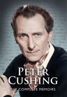 Peter Cushing: The Complete Memoirs 0957648146 Book Cover