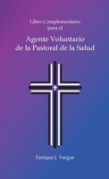 Libro Complementario para el Agente Voluntario de la Pastoral de la Salud 1300427027 Book Cover
