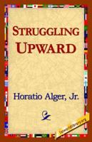 Struggling Upward, Or, Luke Larkin's Luck 0486247376 Book Cover