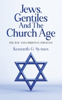 Jews, Gentiles and the Church: The Jew and Christian Theology B0CWBNPV8L Book Cover