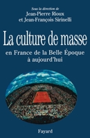 La Culture de masse : En France de la Belle Epoque à aujourd'hui 2213611572 Book Cover