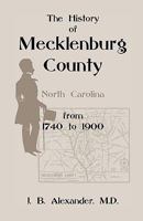 The History of Mecklenburg County: From 1740 to 1900 1015615201 Book Cover