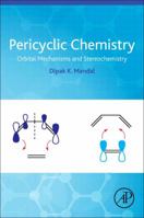 Pericyclic Chemistry: Orbital Mechanisms and Stereochemistry 0128149582 Book Cover