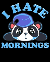 I Hate Mornings: Cute & Funny I Hate Mornings Lazy Panda Sleepy Sarcastic 2020-2021 Weekly Planner & Gratitude Journal (110 Pages, 8" x 10") Blank ... Moments of Thankfulness & To Do Lists 1676022457 Book Cover