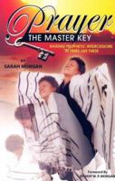 Prayer the Master Key: Raising Prophetic Intercessors in Times Like These 0977397335 Book Cover
