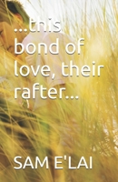 ...this bond of love, their rafter... B0CLLT66B2 Book Cover