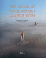 The Atlas of Space Rocket Launch Sites 3869227583 Book Cover