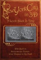New York City in 3D: A Look Back in Time: With Built-in Stereoscope Viewer?Your Glasses to the Past! 0760337225 Book Cover