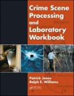 Crime Scene Processing and Laboratory Workbook 1420085425 Book Cover