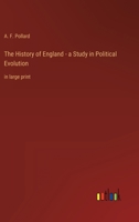 The History of England - a Study in Political Evolution: in large print 3368352776 Book Cover