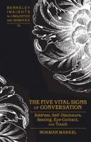 The Five Vital Signs of Conversation; Address, Self-Disclosure, Seating, Eye-Contact, and Touch 1433119889 Book Cover