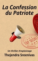 La Confession du Patriote: Un thriller d'espionnage (French Edition) B0DVCFC8R9 Book Cover