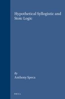 Hypothetical Syllogistic and Stoic Logic (Philosophia Antiqua) 9004120734 Book Cover