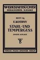Stahl- Und Temperguss: Ihre Herstellung, Zusammensetzung, Eigenschaften Und Verwendung 3642984789 Book Cover