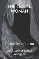 THE CRYING WOMAN: Chronicles of terror (LEYENDAS-LEGENDS) B0GZZ9J6Z9 Book Cover
