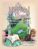 My Magical Mural: Once Upon a Painted Room A Trompe-l'oeil Fairy Tale B0FRB1PFB8 Book Cover