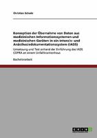 Konzeption der �bernahme von Daten aus medizinischen Informationssystemen und medizinischen Ger�ten in ein Intensiv- und An�sthesiedokumentationssystem (IADS): Umsetzung und Test anhand der Einf�hrung 3638951324 Book Cover