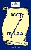 Roots, Suffixes, Prefixes: 1st Edition 1438966709 Book Cover