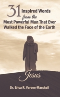 31 Inspired Words from the Most Powerful Man that Ever Walked the Face of the Earth Jesus B08B33TT5K Book Cover