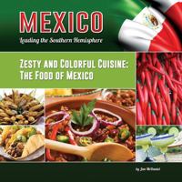 Zesty and Colorful Cuisine: The Food of Mexico 1422232220 Book Cover
