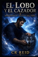 EL LOBO Y EL CAZADOR: Dominando el Instinto del TDAH (SERIE NEURO DE BOLSILLO) (Spanish Edition) B0HFGCZZBW Book Cover