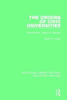 The Origins of Civic Universities: Manchester, Leeds and Liverpool 1138214205 Book Cover