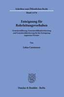 Enteignung Fur Rohrleitungsvorhaben: Gemeinwohlbezug, Gemeinwohlkonkretisierung Und Gemeinwohlsicherung Bei Der Enteignung Zugunsten Privater (Schriften Zum Offentlichen Recht, 1476) 3428185889 Book Cover