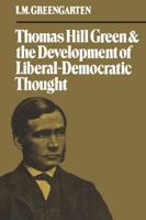 Thomas Hill Green and the Social Assumption of Liberal Democratic Thought 1487599277 Book Cover