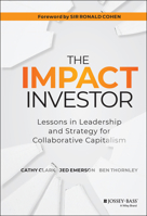 The Impact Investor: Practices and Strategies for Achieving Exceptional Financial and Social Returns 1118860810 Book Cover