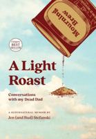 A Light Roast: Conversations with My Dead Dad B0G3RGWSFM Book Cover