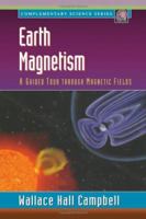 Earth Magnetism : A Guided Tour Through Magnetic Fields (Complementary Science) 0121581640 Book Cover