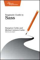 Pragmatic Guide to Sass 1934356840 Book Cover