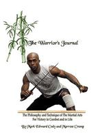 The Warrior's Journal: The Philosophy and Technique of the Martial Arts for Victory in Combat and in Life 1438963114 Book Cover