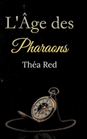 L'Âge des Pharaons: À travers le temps (French Edition) 2322614513 Book Cover
