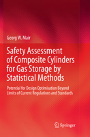 Safety Assessment of Composite Cylinders for Gas Storage by Statistical Methods: Potential for Design Optimisation Beyond Limits of Current Regulations and Standards 3319497081 Book Cover