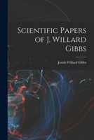 Scientific Papers of J. Willard Gibbs 1015433227 Book Cover