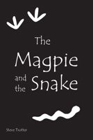 The Magpie and the Snake: A Modern Dreamtime Story 0645178403 Book Cover