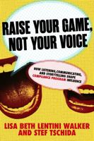 Raise Your Game, Not Your Voice: How Listening, Communicating, and Storytelling Shape Compliance Program Influence 1735028533 Book Cover