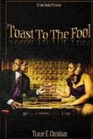 Toast to the Fool 1522961291 Book Cover