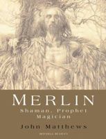 Merlin: Shaman, Prophet, Magician 1841650218 Book Cover
