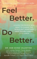 Feel Better. Do Better.: A Guide for People Who Want to Change the World, but Sometimes Have Trouble Making It to Lunch B0BG6KBLZP Book Cover