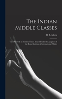 The Indian Middle Classes: Their Growth in Modern Times 1014400260 Book Cover