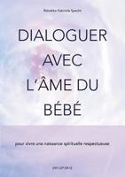 Dialoguer avec l'âme du bébé (French Edition) 2322171840 Book Cover