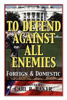 To Defend Against All Enemies 0982842546 Book Cover