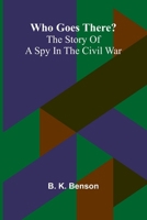 Who goes there?: The story of a spy in the Civil War 9368395187 Book Cover