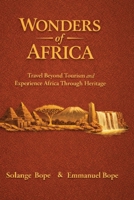 Wonders of Africa: Travel Beyond Tourism and Experience Africa Through Heritage 1998780678 Book Cover