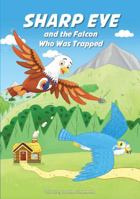 Sharp Eye and the Falcon That Was Trapped 1734872241 Book Cover