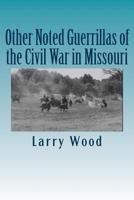 Other Noted Guerrillas of the Civil War in Missouri 0970282958 Book Cover